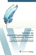 Cover: Schiller als Geschichts-philosoph und aesthetischer Erzieher - AV Akademikerverlag