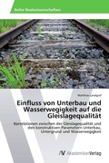Cover: Einfluss von Unterbau und Wasserwegigkeit auf die Gleislagequalitaet - AV Akademikerverlag