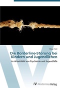 Cover: Die Borderline-Stoerung bei Kindern und Jugendlichen - AV Akademikerverlag
