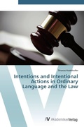 Cover: Intentions and Intentional Actions in Ordinary Language and the Law - AV Akademikerverlag