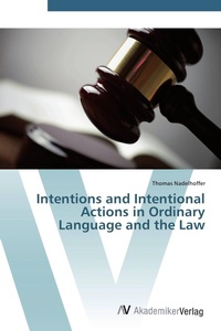 Enlarge image Cover: Intentions and Intentional Actions in Ordinary Language and the Law - AV Akademikerverlag