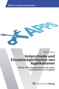 Cover: Unterschiede und Einsatzmoeglichkeiten von Applikationen - AV Akademikerverlag