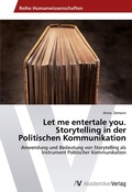Cover: Let me entertale you. Storytelling in der Politischen Kommunikation - AV Akademikerverlag