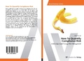 Cover: How To Quantify Compliance Risk - AV Akademikerverlag
