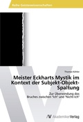 Cover: Meister Eckharts Mystik im Kontext der Subjekt-Objekt-Spaltung - AV Akademikerverlag