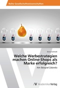 Cover: Welche Werbestrategien machen Online-Shops als Marke erfolgreich? - AV Akademikerverlag