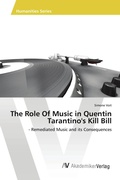Cover: The Role Of Music in Quentin Tarantino's Kill Bill - AV Akademikerverlag
