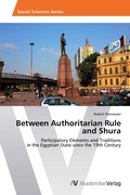Cover: Between Authoritarian Rule and Shura - AV Akademikerverlag
