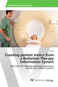 Cover: Creating patient statics from a Radiation Therapy Information System - AV Akademikerverlag