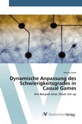 Cover: Dynamische Anpassung des Schwierigkeitsgrades in Casual Games - AV Akademikerverlag
