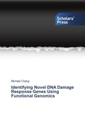 Cover: Identifying Novel DNA Damage Response Genes Using Functional Genomics - Scholars' Press