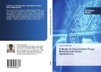 Enlarge image Cover: A Study on Intuitionistic Fuzzy Matrices with Some Applications - Scholars' Press