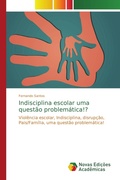 Cover: Indisciplina escolar uma questao problematica!? - Novas Edi&ccedil;&otilde;es Acad&ecirc;micas