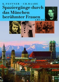 Abbildung von: Spaziergänge durch das München berühmter Frauen - Arche