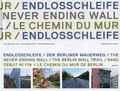 Cover: Endlosschleife. Der Berliner Mauerweg / The Neverending Wall. The Berlin Wall Trail /Sans D&eacute;but Ni Fin. Le Chemin du Mur de Berlin - Benteli