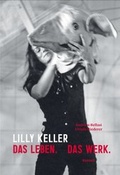 Cover: Lilly Keller. Das Leben. Das Werk. - Benteli