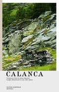 Cover: Calanca. Verlassene Orte in einem Alpental / Luoghi abbandonati in una valle alpina - Benteli