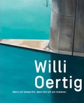 Cover: Willi Oertig. Wenn ich etwas bin, dann bin ich ein Indianer! - Benteli