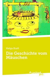 Enlarge image Cover: Die Geschichte vom Mäuschen - united p.c.