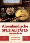 Cover: Alpenl&auml;ndische Spezialit&auml;ten neu entdeckt - Stocker, L