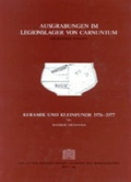 Cover: Ausgrabungen im Legionslager von Carnuntum. Keramik und Kleinfunde 1976-1977 - Verlag der &ouml;sterreichischen Akademie der Wissenschaften