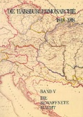 Cover: Die Habsburgermonarchie 1848-1918 / Die Habsburgermonarchie 1848-1918 Band V: Die bewaffnete Macht - Verlag der &ouml;sterreichischen Akademie der Wissenschaften