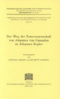 Cover: Der Weg der Naturwissenschaften von Johannes von Gmunden zu Johannes Kepler - Verlag der &ouml;sterreichischen Akademie der Wissenschaften