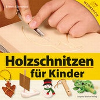 Abbildung von: Holzschnitzen für Kinder - Stocker, L