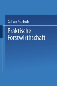 Abbildung von: Praktische Forstwirthschaft - Springer