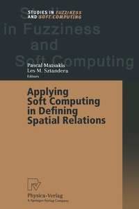 Enlarge image Cover: Applying Soft Computing in Defining Spatial Relations - Physica