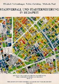 Cover: Stadtverfall und Stadterneuerung in Budapest - Verlag der &ouml;sterreichischen Akademie der Wissenschaften