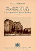 Cover: Sprachenrecht und Sprachengerechtigkeit im &ouml;sterreichischen Unterrichtswesen 1867-1918 - Verlag der &ouml;sterreichischen Akademie der Wissenschaften