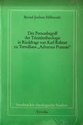 Cover: Der Personbegriff der Trinit&auml;tstheologie in R&uuml;ckfrage von Karl Rahner zu Tertullians "Adversus Praxean" - Tyrolia