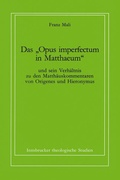 Cover: Das "Opus imperfectum in Matthaeum" und sein Verh&auml;ltnis zu den Matth&auml;uskommentaren von Origenes und Hieronymus - Tyrolia