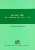 Cover: Lexikon zur byzantinischen Gr&auml;zit&auml;t besonders des 9.-12. Jahrhundets / Lexikon zur byzantinischen Gr&auml;zit&auml;t besonders des 9.-12. Jahrhundets - Verlag der &ouml;sterreichischen Akademie der Wissenschaften