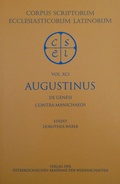 Cover: Sancti Augustini opera. De Genesi contra Manichaeos - Verlag der &ouml;sterreichischen Akademie der Wissenschaften
