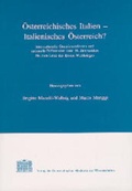 Cover: &Ouml;sterreichisches Italien - Italienisches &Ouml;sterreich? - Verlag der &ouml;sterreichischen Akademie der Wissenschaften