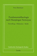 Cover: Fundamentaltheologie nach Hansj&uuml;rgen Verweyen - Tyrolia