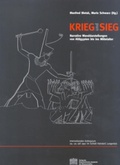 Cover: Krieg und Sieg. Narrative Wanddarstellungen von Alt&auml;gypten bis ins Mittelalter - Verlag der &ouml;sterreichischen Akademie der Wissenschaften