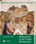 Cover: Weihnachten in der Tiroler Wandmalerei - Tyrolia