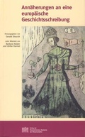 Cover: Ann&auml;herungen an eine europ&auml;ische Geschichtsschreibung - Verlag der &ouml;sterreichischen Akademie der Wissenschaften