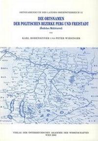 Abbildung von: Die Ortsnamen der Politschen Bezirke Perg und Freistadt (Östliches Mühlviertel) - Verlag der österreichischen Akademie der Wissenschaften