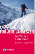 Cover: Skitouren f&uuml;r jede Jahreszeit im Tiroler Unterland - Tyrolia