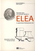 Cover: Materielle Kultur und kulturelle Identit&auml;t in Elea in sp&auml;tarchaisch-fr&uuml;hklassischer Zeit - Verlag der &ouml;sterreichischen Akademie der Wissenschaften