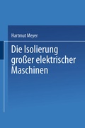 Cover: Die Isolierung gro&szlig;er elektrischer Maschinen - Springer