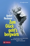 Cover: Anderl Heckmair. Zum Gl&uuml;ck geht's bergw&auml;rts - Tyrolia