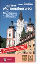 Cover: Auf dem Marienpilgerweg von Tschenstochau (PL) &uuml;ber Leutschau (SK) nach Mariazell (A) - Tyrolia