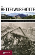 Cover: Die Bettelwurfh&uuml;tte im Karwendel - Tyrolia