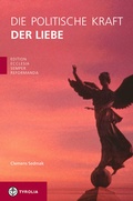 Cover: Die politische Kraft der Liebe - Tyrolia