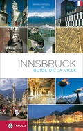 Cover: Innsbruck. Der Stadtf&uuml;hrer. Franz&ouml;sische Ausgabe - Tyrolia